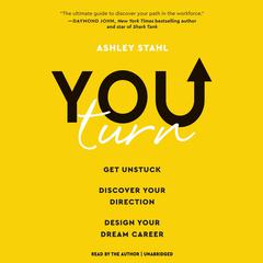 You Turn: Get Unstuck, Discover Your Direction, Design Your Dream Career Audiobook, by Ashley Stahl