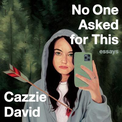 No One Asked For This: Essays Audiobook, by Cazzie David