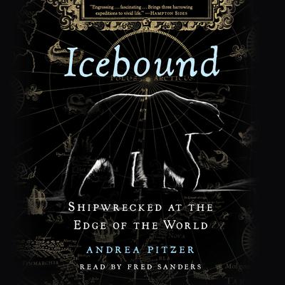 Icebound: Shipwrecked at the Edge of the World Audiobook, by Andrea Pitzer