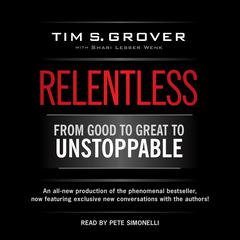 Relentless: From Good to Great to Unstoppable Audiobook, by Tim S. Grover