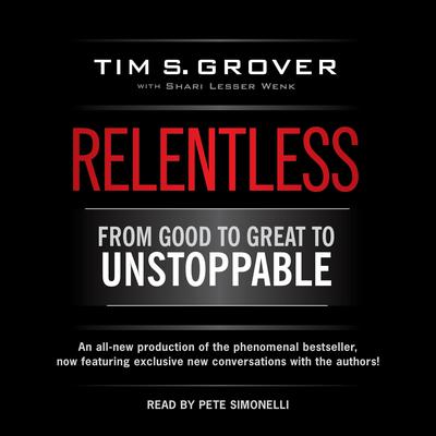 Relentless: From Good to Great to Unstoppable Audiobook, by Tim S. Grover