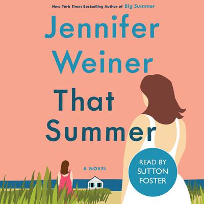 That Summer: A Novel Audiobook, by Jennifer Weiner