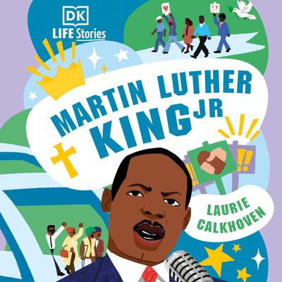 DK Life Stories: Martin Luther King Jr. Audiobook, by Laurie Calkhoven