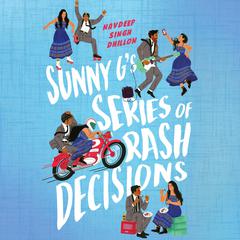 Sunny Gs Series of Rash Decisions Audiobook, by Navdeep Singh Dhillon