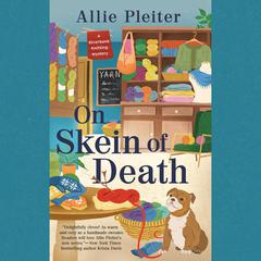 On Skein of Death Audiobook, by Allie Pleiter