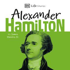 DK Life Stories: Alexander Hamilton Audiobook, by James Buckley