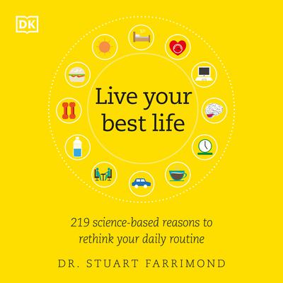 Live Your Best Life: 219 Science-based Reasons to Rethink Your Daily Routine Audiobook, by 