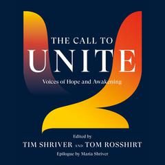 The Call to Unite: Voices of Hope and Awakening Audiobook, by Tim Shriver
