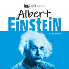 DK Life Stories: Albert Einstein Audiobook, by Wil Mara