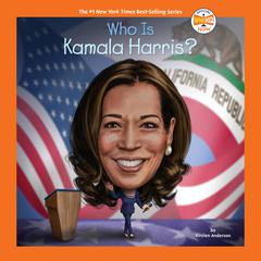Who Is Kamala Harris? Audiobook, by Kirsten Anderson