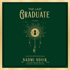 The Last Graduate: A Novel Audiobook, by Naomi Novik