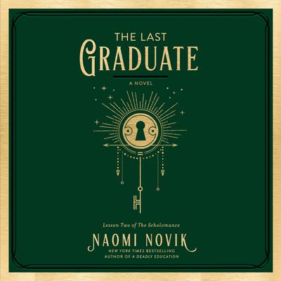 The Last Graduate: A Novel Audiobook, by Naomi Novik