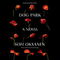 Dog Park: A Novel Audiobook, by Sofi Oksanen
