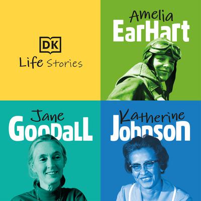 DK Life Stories: Amelia Earhart; Jane Goodall; Katherine Johnson: Amelia Earhart; Jane Goodall; Katherine Johnson Audiobook, by DK  Books