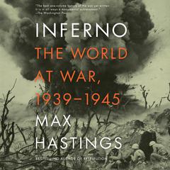 Inferno: The World at War, 1939-1945 Audiobook, by Max Hastings