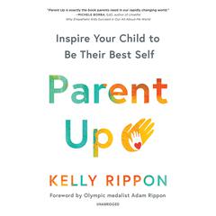 Parent Up: Inspire Your Child to Be Their Best Self Audiobook, by 