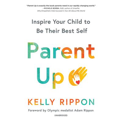 Parent Up: Inspire Your Child to Be Their Best Self Audiobook, by 