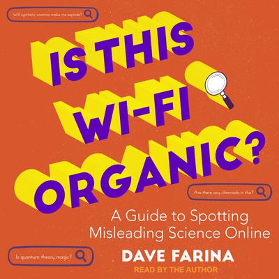 Is This Wi-Fi Organic?: A Guide to Spotting Misleading Science Online Audiobook, by 