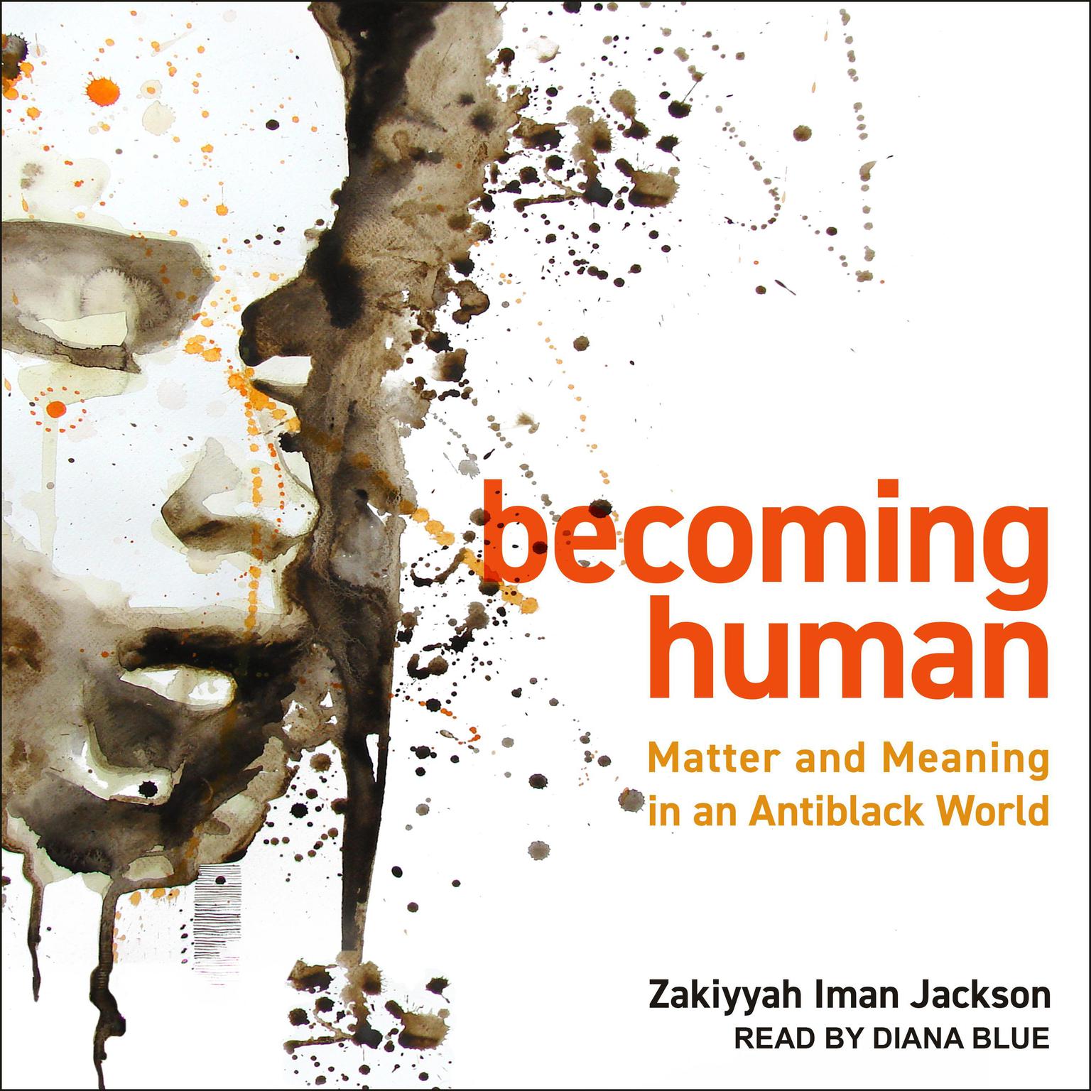 Becoming Human: Matter and Meaning in an Antiblack World Audiobook, by Zakiyyah Iman Jackson