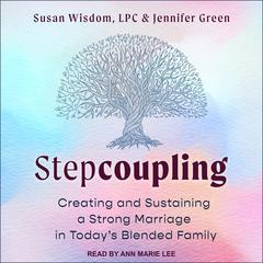 Stepcoupling: Creating and Sustaining a Strong Marriage in Today’s Blended Family Audiobook, by Jennifer Green