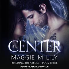The Center Audiobook, by Maggie M. Lily