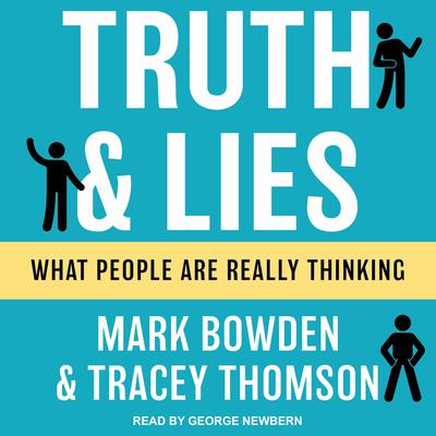 Truth and Lies: What People Are Really Thinking Audiobook, by Mark Bowden