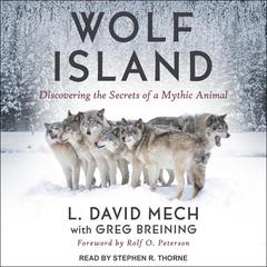 Wolf Island: Discovering the Secrets of a Mythic Animal Audiobook, by L. David Mech