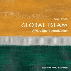 Global Islam: A Very Short Introduction Audiobook, by Nile Green