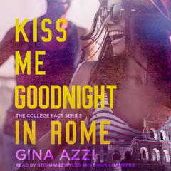 Kiss Me Goodnight In Rome Audiobook, by Gina Azzi