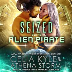Seized by the Alien Pirate Audiobook, by Celia Kyle