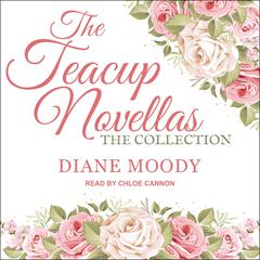 The Teacup Novellas: The Collection Audiobook, by Diane Moody