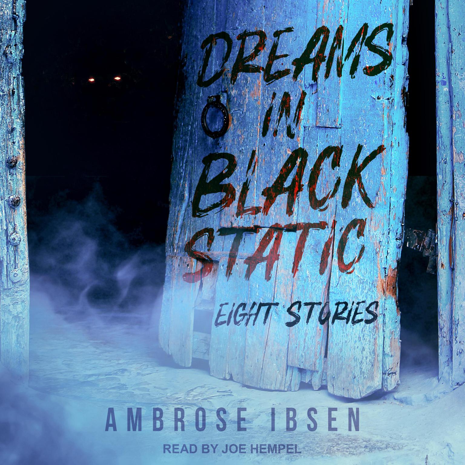 Dreams in Black Static: Eight Stories Audiobook, by Ambrose Ibsen