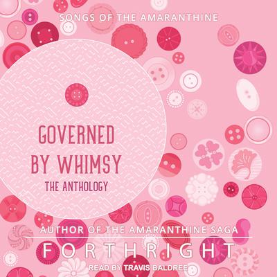 Governed by Whimsy: The Anthology Audiobook, by Forthright 