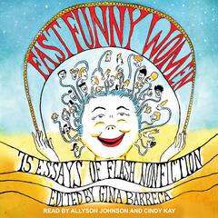 Fast Funny Women: 75 Essays of Flash Nonfiction Audiobook, by Gina Barreca