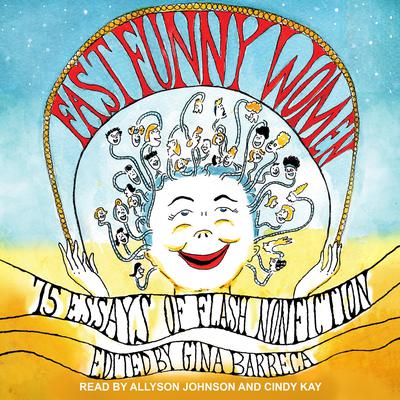 Fast Funny Women: 75 Essays of Flash Nonfiction Audiobook, by Gina Barreca