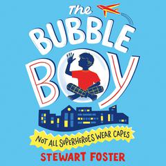 The Bubble Boy Audiobook, by Stewart Foster
