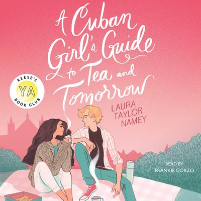 A Cuban Girls Guide to Tea and Tomorrow Audiobook, by Laura Taylor Namey