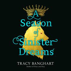 A Season of Sinister Dreams Audiobook, by Tracy Banghart