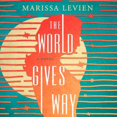 The World Gives Way: A Novel Audiobook, by Marissa Levien