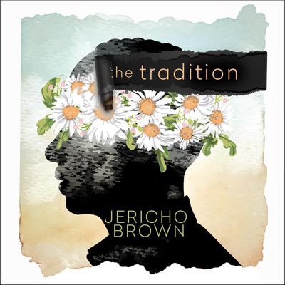 The Tradition Audiobook, by Jericho Brown