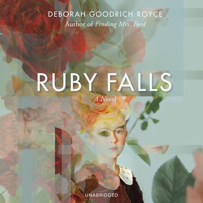 Ruby Falls: A Novel Audiobook, by Deborah Goodrich Royce