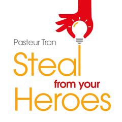Steal From Your Heroes Audiobook, by Pasteur Tran