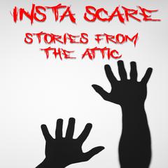 Insta-Scare: A Short Scary Story Audiobook, by Stories From The Attic