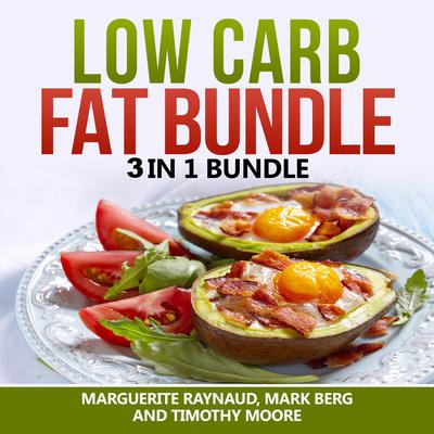 Low Carb Fat Bundle: 3 in 1 Bundle, Low Carb, Body Fat, Ketogenic Diet: 3 in 1 Bundle, Low Carb, Body Fat, Ketogenic Diet  Audiobook, by Marguerite Raynaud