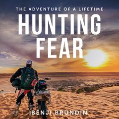 Hunting Fear - the adventure of a lifetime Audiobook, by Benji Brundin