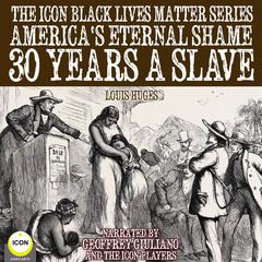 The Icon Black Lives Matter Series, Americas Eternal Shame 30 Years A Slave Audiobook, by Louis Huges
