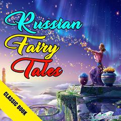 Russian Fairy Tales Audiobook, by Classic Book