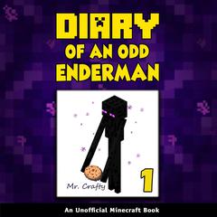 Diary of an Odd Enderman Book 1: An Unofficial Minecraft Book Audiobook, by Mr. Crafty