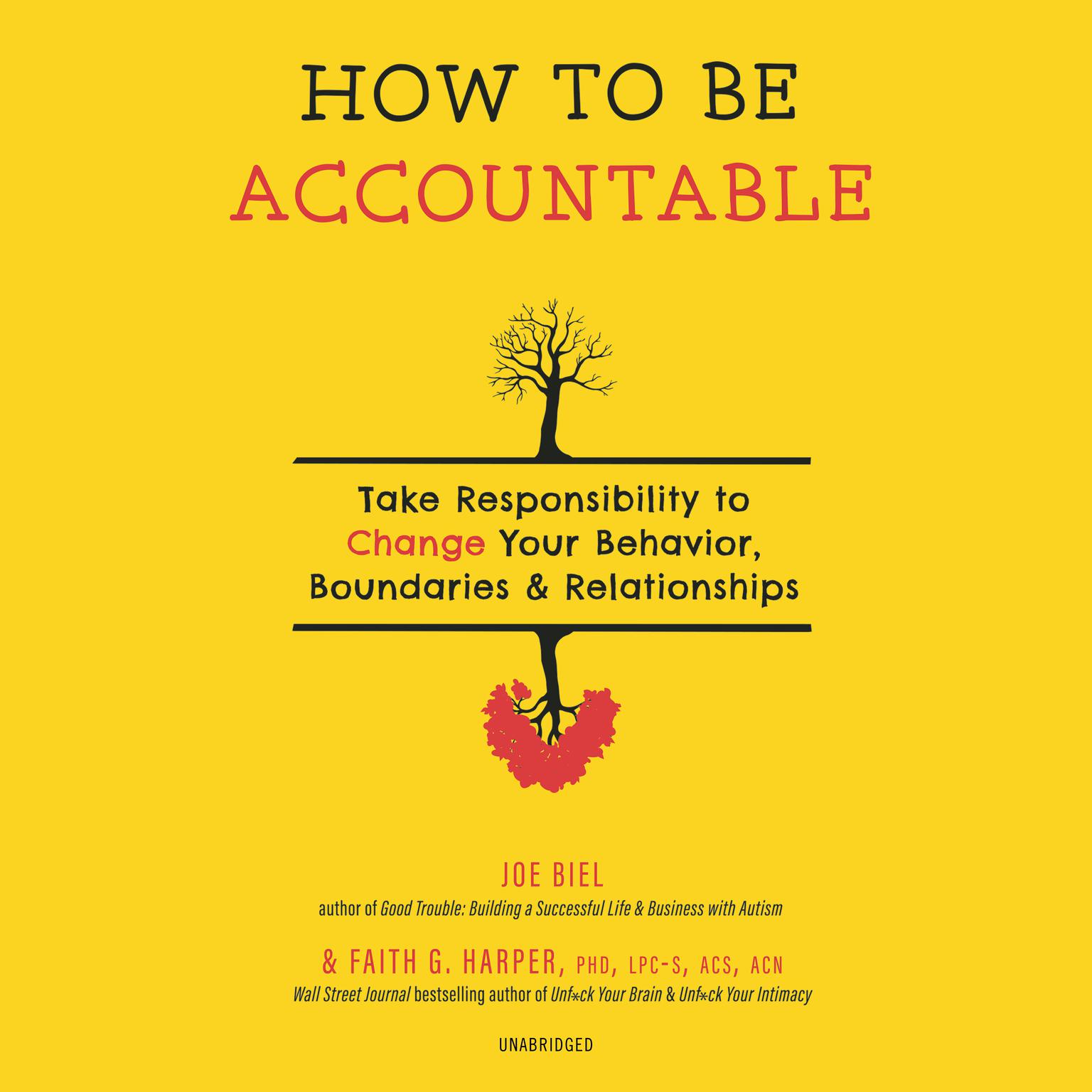How to Be Accountable: Take Responsibility to Change Your Behavior, Boundaries & Relationships Audiobook, by Faith G. Harper