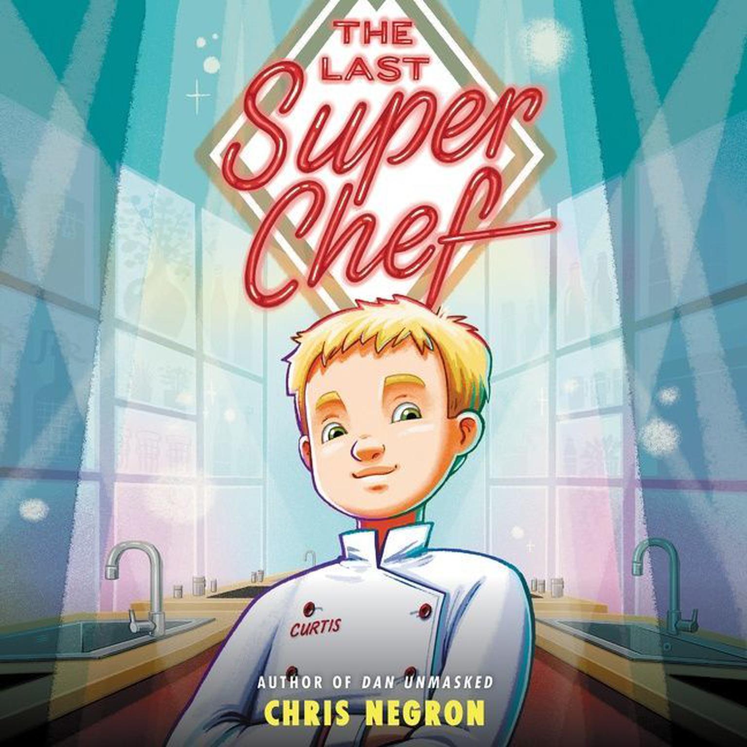The Last Super Chef Audiobook, by Chris Negron